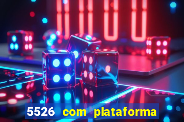 5526 com plataforma de jogos